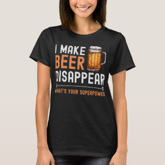 T-shirt Je fais disparaître la bière Qu'est-ce que ta supe