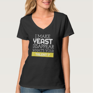 T-shirt Je fais disparaître la levure Quel est votre talen