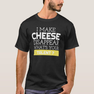 T-shirt Je fais disparaître le fromage. Quelle est votre t