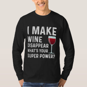 T-shirt Je Fais Disparaître Le Vin Ce Qui Est Votre Vin Su