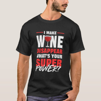 T-shirt Je fais disparaître le vin Quelle est votre superp