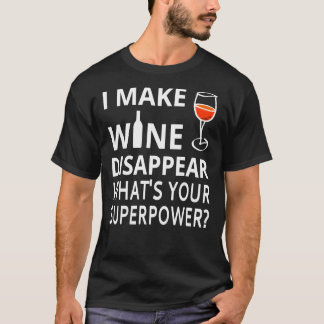 T-shirt Je Fais Disparaître Le Vin. What&x27 ; s Votre sup