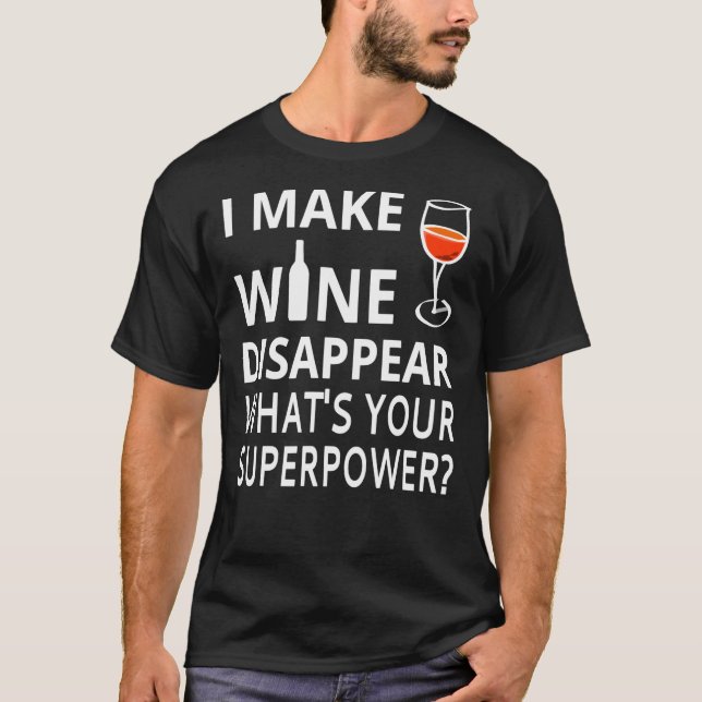T-shirt Je Fais Disparaître Le Vin. What&x27 ; s Votre sup (Devant)