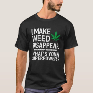 T-shirt Je fais disparaître les mauvaises herbes Qu'est-ce