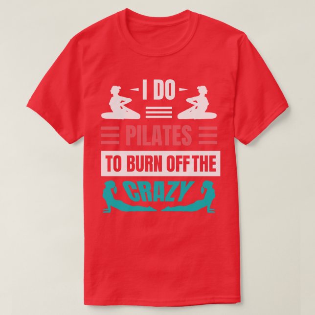 T-shirt Je Fais Du Pilates Pour Brûler Le Fou (Design devant)