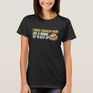 T-shirt Je fais du poulet Parm comme une Nonna essayez de