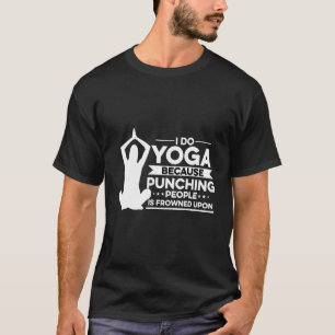 T-shirt Je Fais Du Yoga Parce Que Punir Les Gens Est Conge
