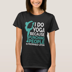T-shirt Je Fais Du Yoga Parce Que Punir Les Gens Est Conge