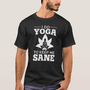 T-shirt Je Fais Du Yoga Pour Me Garder Sane Méditation Spi