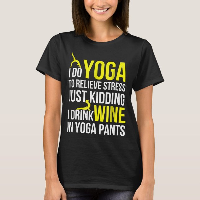 T-shirt Je Fais Du Yoga Pour Soulager Le Stress Tout Juste (Devant)