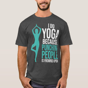 T-shirt Je Fais Du Yogs Parce Que Punir Les Gens Est Conge
