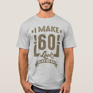 T-shirt Je Fais En Sorte Que 60 Soient Bons !