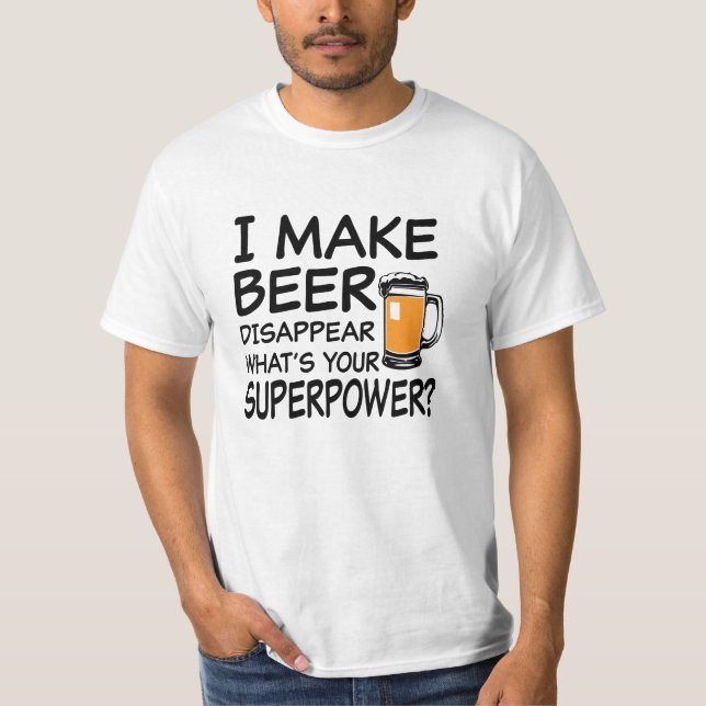 T-shirt Je fais la bière disparaître ce qui est la votre (Devant)