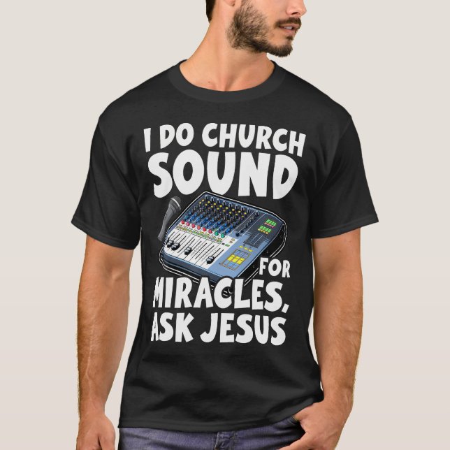T-shirt Je fais la sono d'église pour les miracles Demande (Devant)