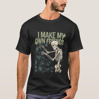 T-shirt Je fais mes propres amis Skeleton Plante Goth Humo