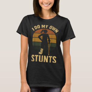 T-shirt Je Fais Mes Propres Cascades Filles Jambe Cassée R