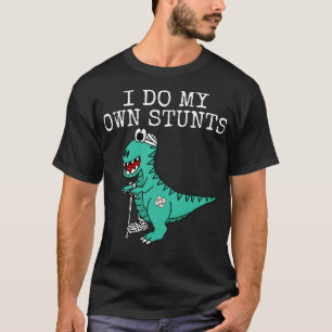 T-shirt Je Fais Mes Propres Stunts Dinosaure Se Bien Bient