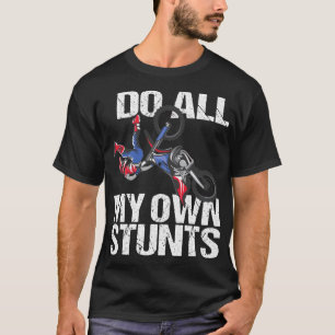 T-shirt Je Fais Mes Propres Stunts Dirt Bike Motocross MX