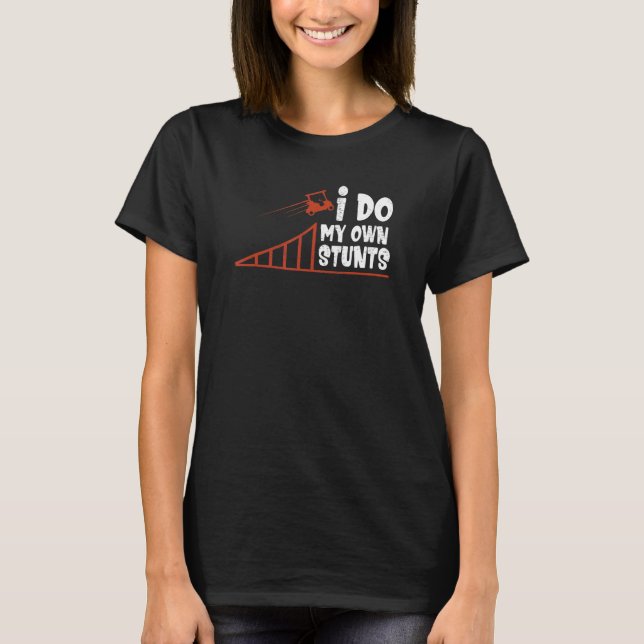 T-shirt Je Fais Mes Propres Stunts Golf Panier 1 (Devant)