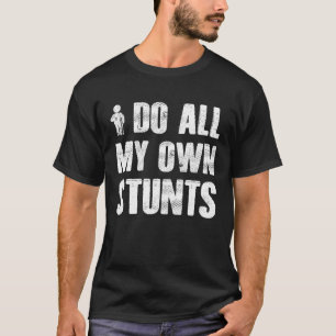 T-shirt Je Fais Mes Propres Têtes Se Faire Bien Blesser La