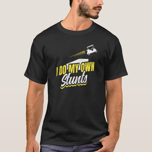 T-shirt Je Fais Mon Propre Panier De Golf Stunts (Devant)