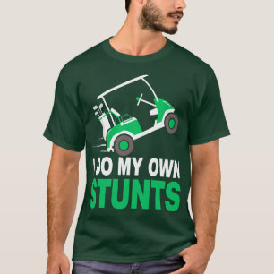 T-shirt Je Fais Mon Propre Panier De Golf Stunts