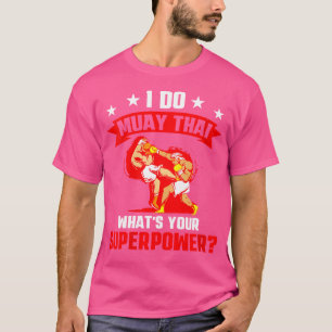 T-shirt Je fais Muay Thai Whats Your Superpower Tiger Muay