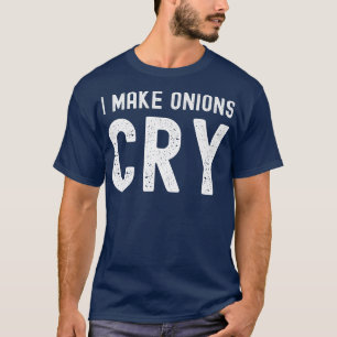 T-shirt Je fais pleurer les oignons, chef ironique