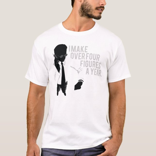 T-shirt Je fais plus de quatre figures par année (Devant)