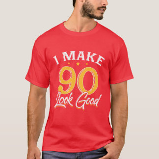 T-shirt Je fais que 90 ans soient beaux 90 ans Anniversair