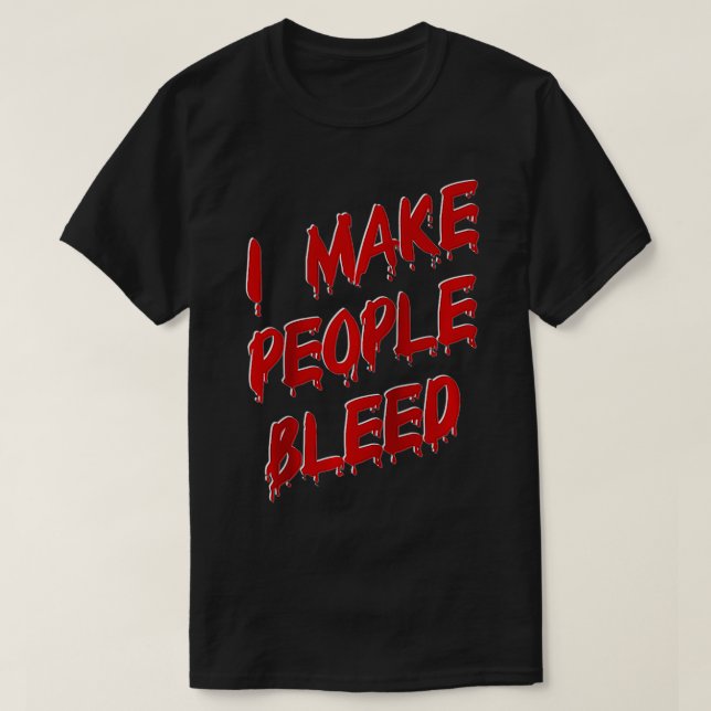 T-shirt Je fais saigner les gens (Design devant)