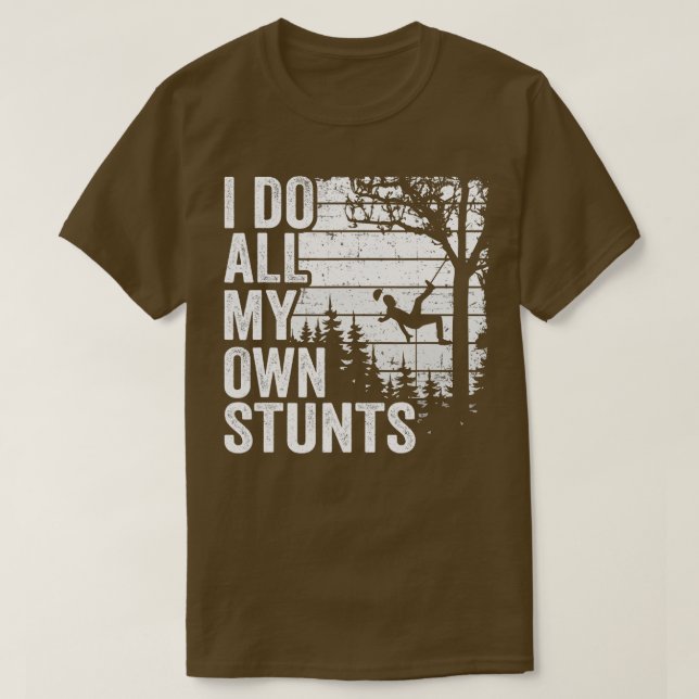 T-shirt Je Fais Tous Mes Propres Têtes Arboriste Mens Arbr (Design devant)