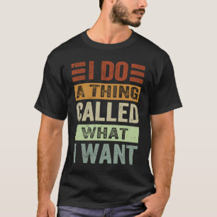 T-shirt Je Fais Une Chose Appelée Ce Que Je Veux De L'Iron