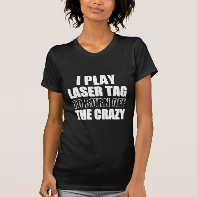 T-shirt Je fais une étiquette laser pour brûler le fou (Devant)