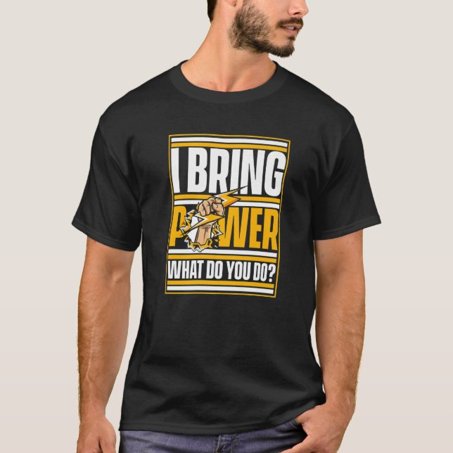 T-shirt Je fais venir le pouvoir Que faites-vous Électroni (Devant)