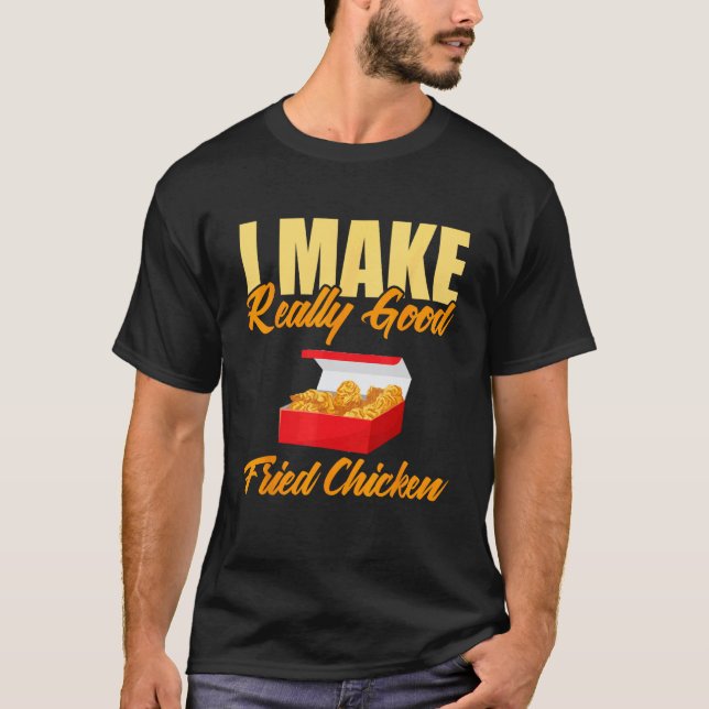 T-shirt Je fais vraiment de bons poulets frits (Devant)