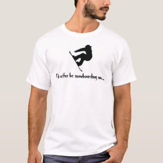 T-shirt Je ferais du surf des neiges plutôt maintenant…