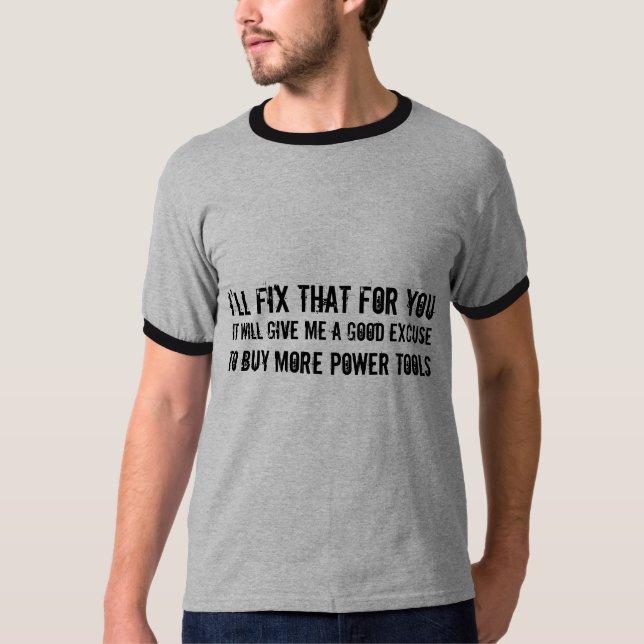 T-shirt Je fixerai cela pour vous… excuse pour acheter des (Devant)