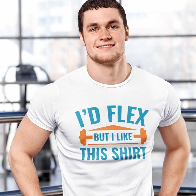 T-shirt Je fléchirais (I'd flex but I like this shirt - Gym T-Shirt)