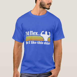 T-shirt Je fléchirais mais j'aime cette chemise