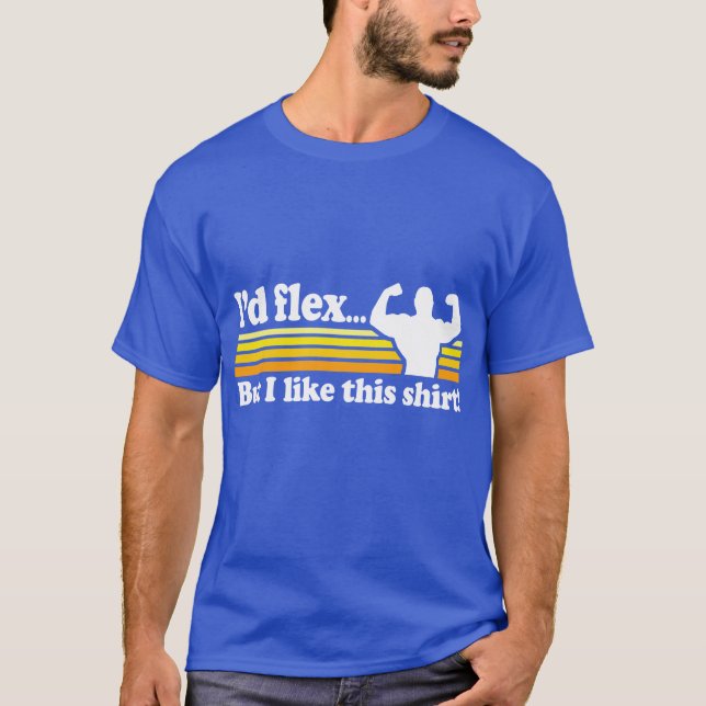 T-shirt Je fléchirais mais j'aime cette chemise (Devant)
