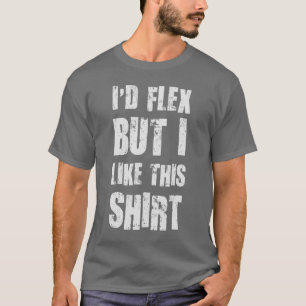 T-shirt Je fléchirais mais j'aime cette chemise