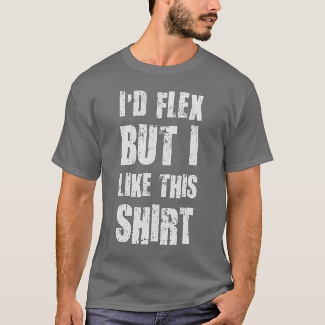 T-shirt Je fléchirais mais j'aime cette chemise (Devant)