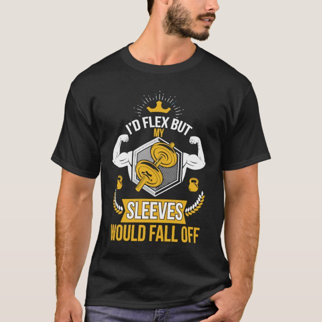 T-shirt Je Flex Mais Mes Manches Tomberaient De L'Entraîne (Devant)