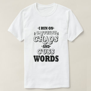 T-SHIRT JE FONCTIONNE À LA CAFFÉINE, AU CHAOS ET AUX GROS