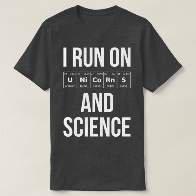 T-shirt Je Fonctionne Sur Unicornes Et Science I (Design devant)