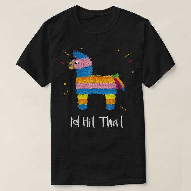 T-shirt Je frapperais ce costume Pinata Cinco De Mayo Fies (Design devant)