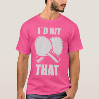 T-shirt Je frapperais ce joueur de tennis de table Ping Po