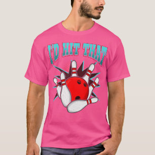 T-shirt Je Frapperais Le Club De Bowling De Bowling