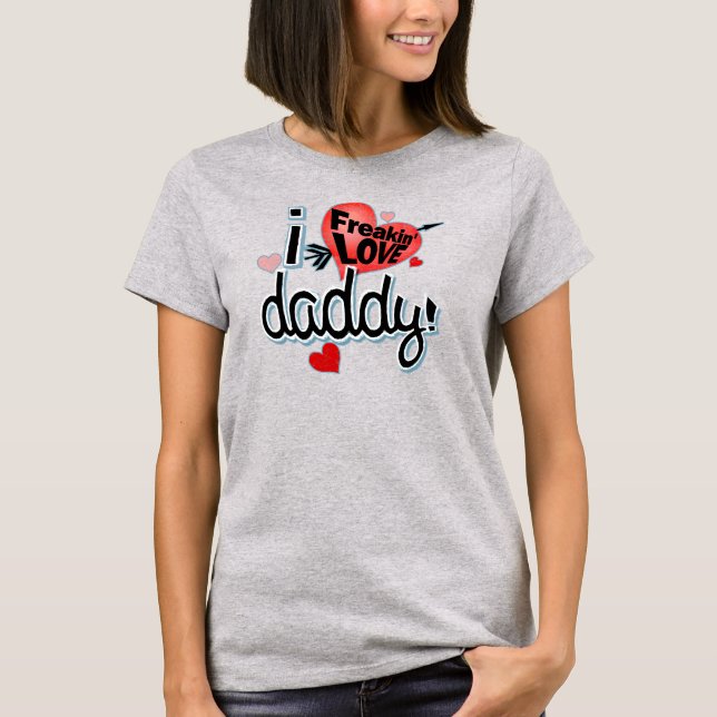 T-shirt Je Freakin LOVE Papa ! (Devant)